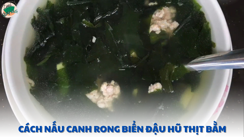 cách nấu canh rong biển đậu hũ thịt bằm