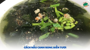 cách nấu canh rong biển tươi